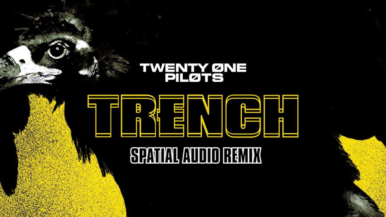 TWENTY ONE PILOTS - TRENCH (DOLBY ATMOS SPATIAL AUDIO REMIX)