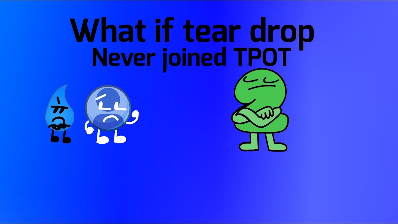 What if tear drop never join TPOT Part 1