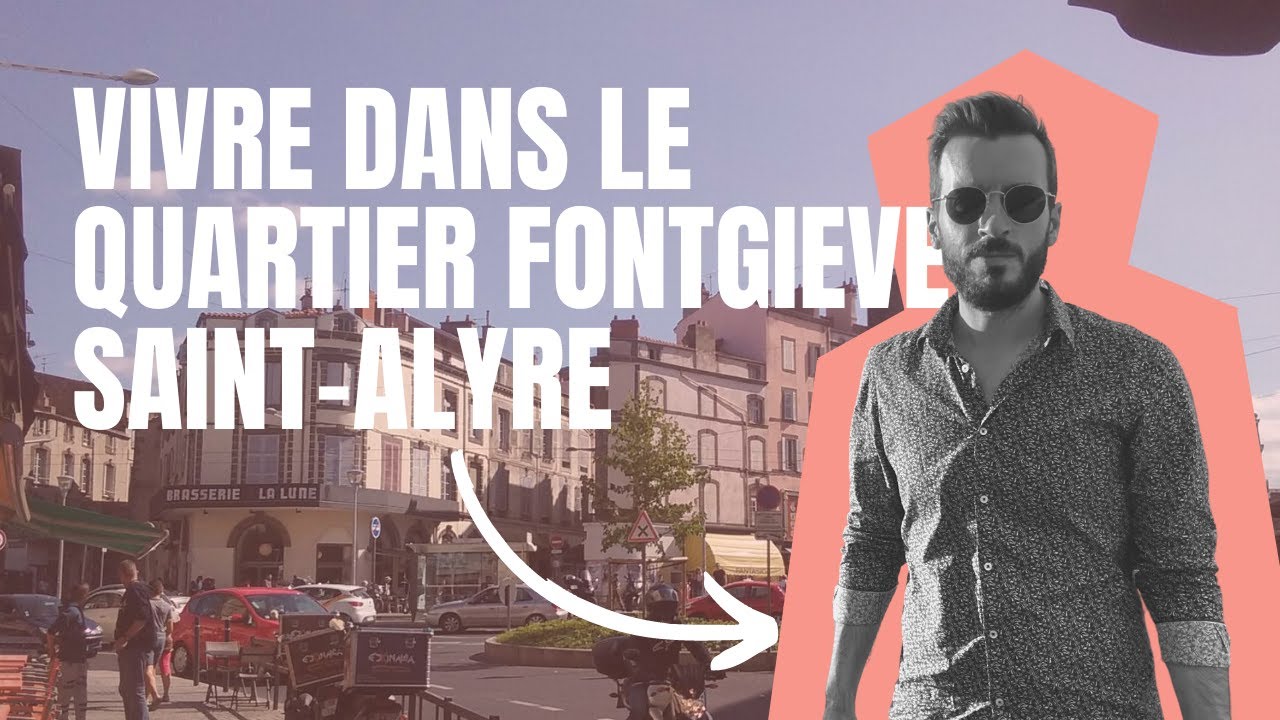 VIVRE DANS LE QUARTIER FONTGIÈVE/SAINT ALYRE - Vivre à Clermont 🌋
