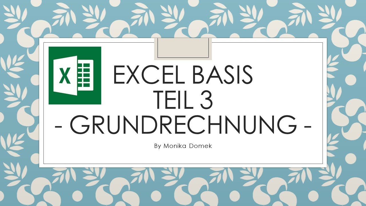 Excel Grundlagen - Grundrechenarten nutzen und Tabelle lesen - Teil 3