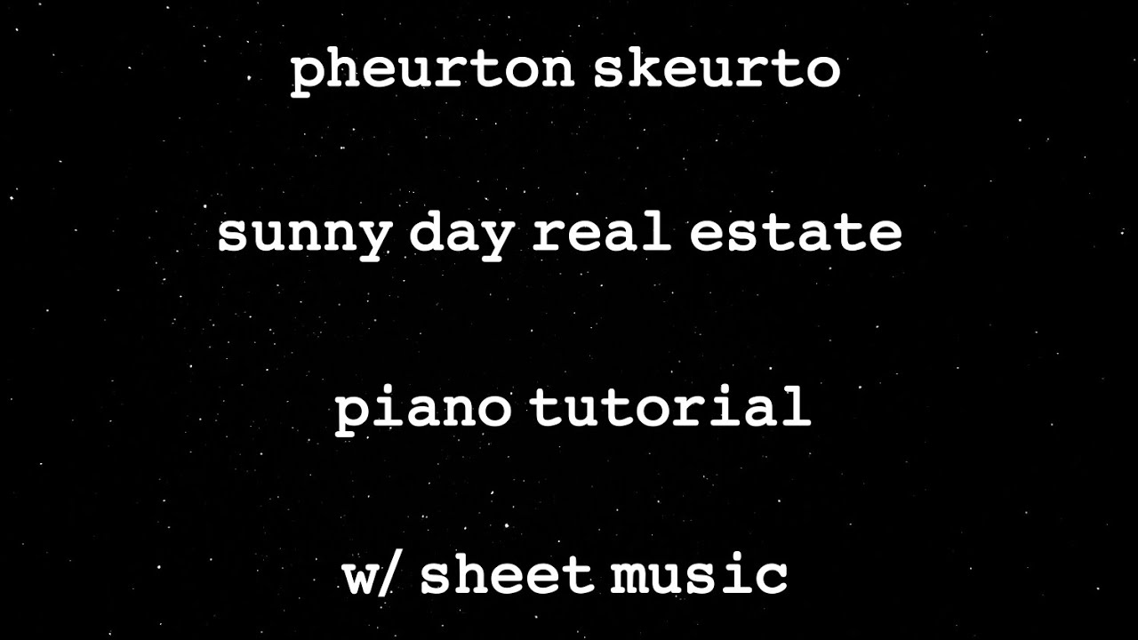 pheurton skeurto – sunny day real estate (piano tutorial + sheet music)