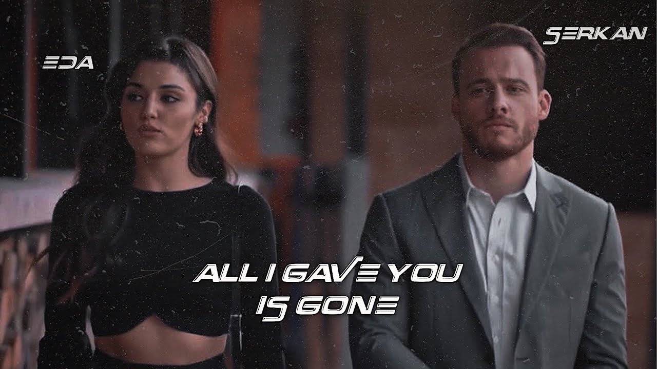 Eda + Serkan | all i gave you is gone [+1x15]