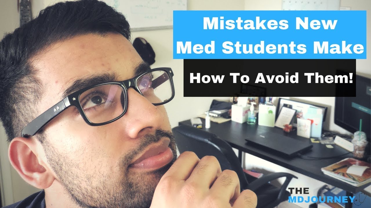 Top 6 Mistakes First Year Med Students Make (How To Avoid Them)