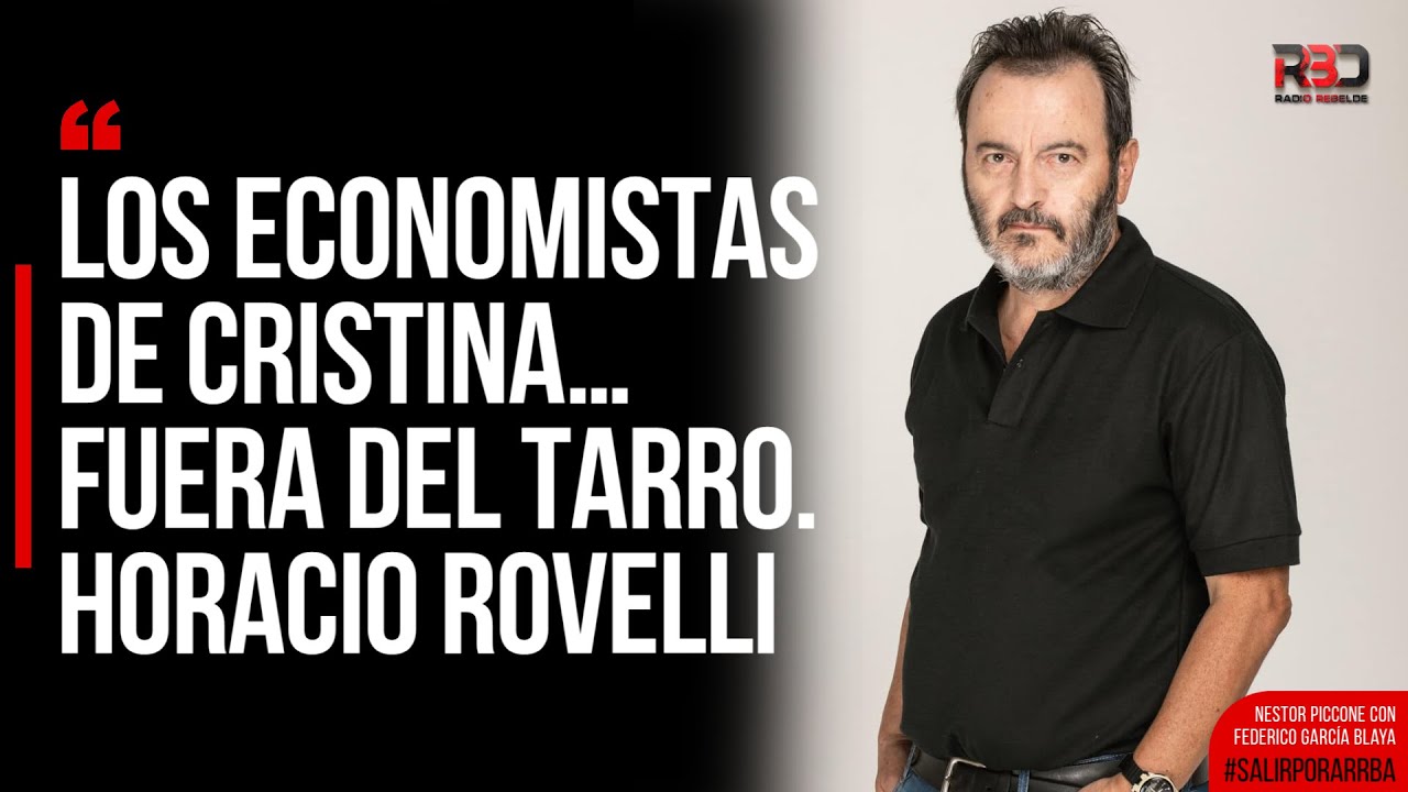 LOS ECONOMISTAS DE CRISTINA… FUERA DEL TARRO. Horacio Rovelli