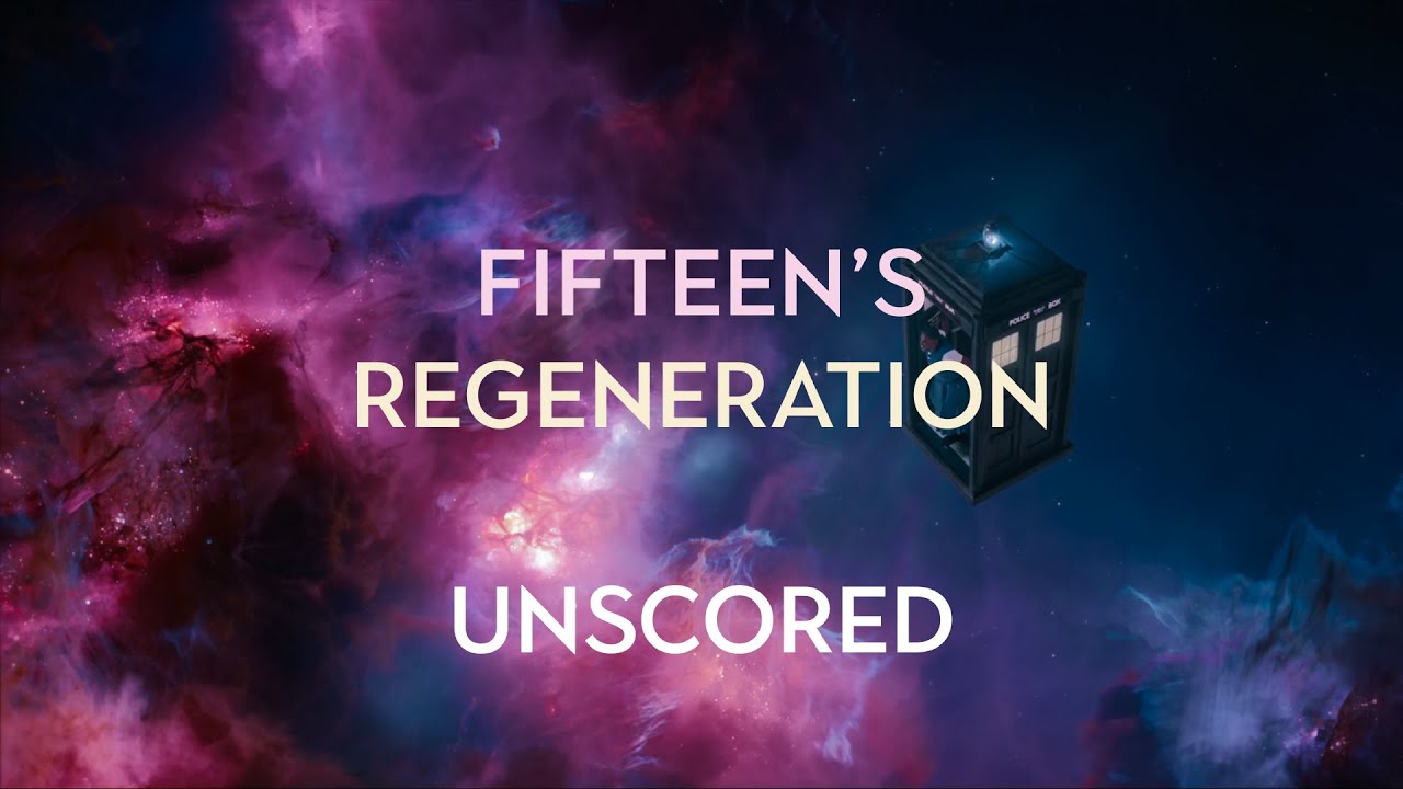 The 15th Doctor Regenerates - UNSCORED