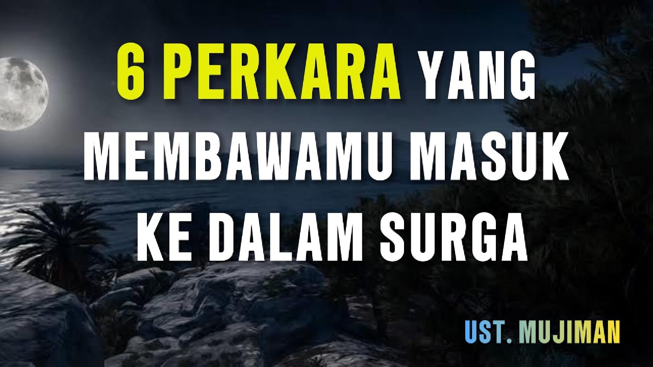 SEBAB MASUKNYA SESEORANG KE DALAM SURGA - UST. MUJIMAN