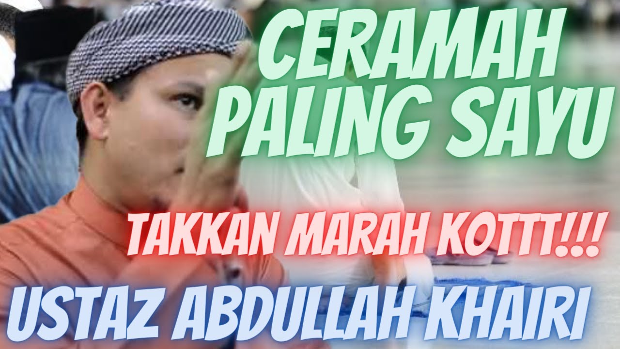Ustaz Abdullah Khairi l Ceramah Paling Sayu l Takkan Marah Kot !!!