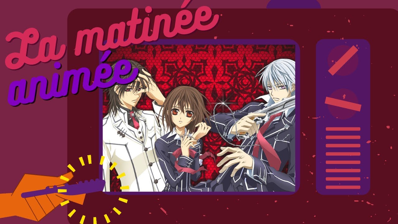 MATINÉE ANIMÉE EP6 ׀ Vampire Knight
