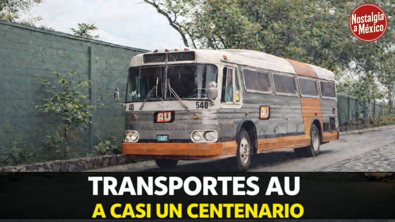 la historia de AUTOBUSES UNIDOS a casi cien años de retos y éxito,