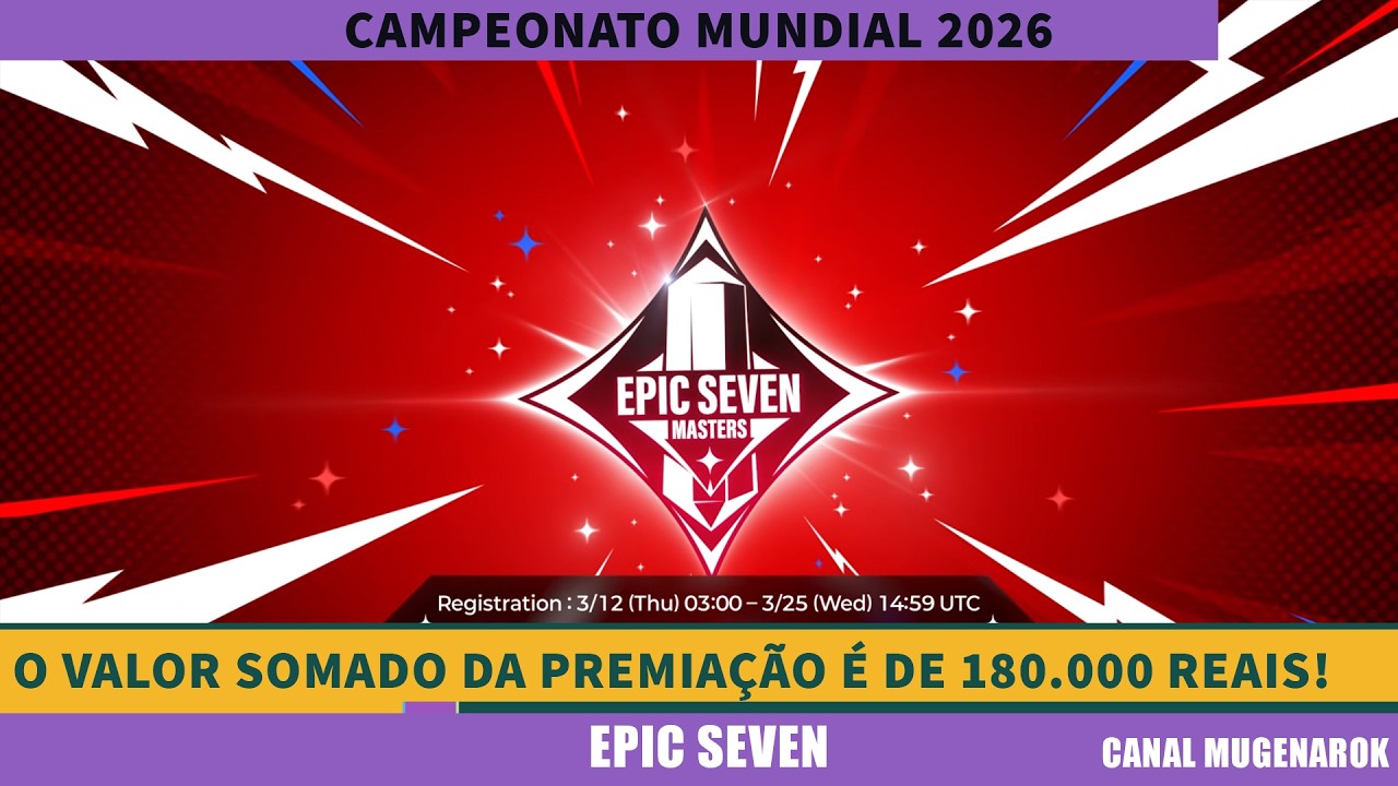 CAMPEONATO MUNDIAL 2026 - EPIC SEVEN - INSCRIÇÕES ABERTAS! REGRAS MELHORES E PRÊMIO TAMBÉM!