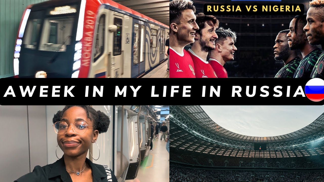 Getting my New passport & Visa // Nigeria Vs Russia match // A week in my life in Russia🇷🇺