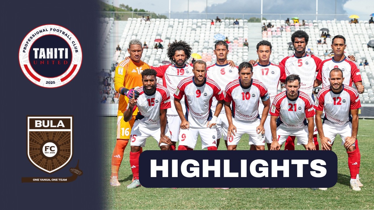 Highlights : Tahiti United / Bula FC