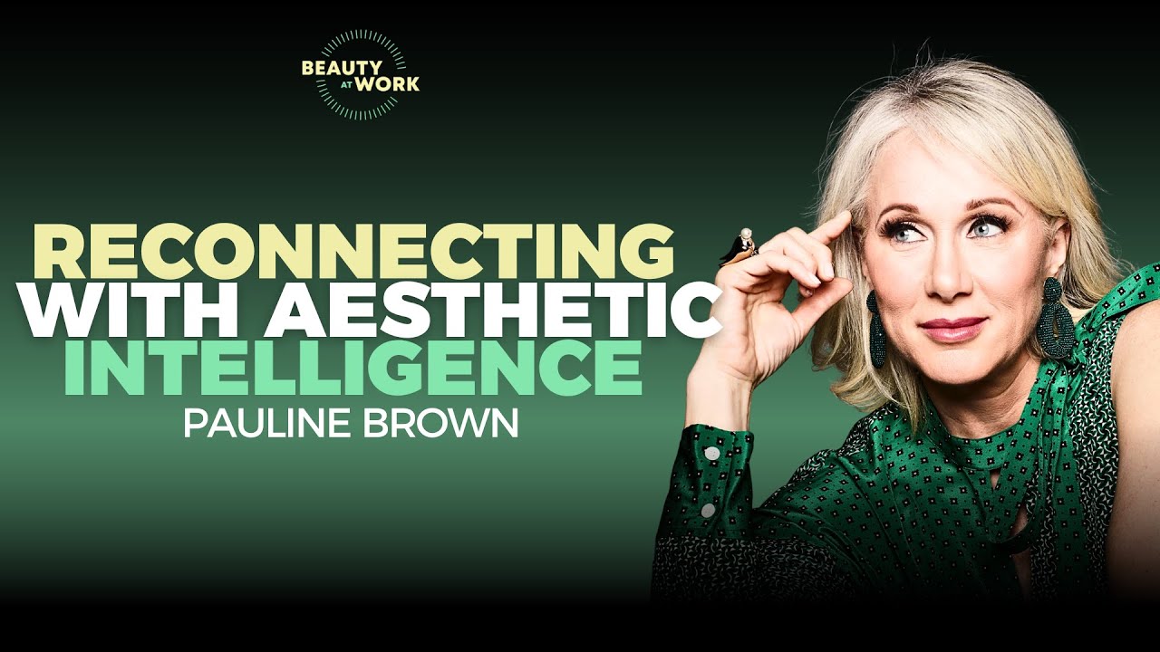 Unlearning and Reconnecting with Aesthetic Intelligence with Pauline Brown