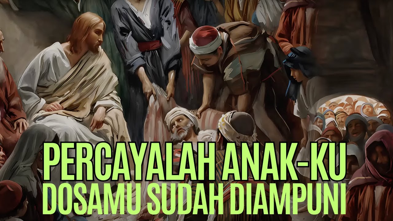 Percayalah, anak-Ku, dosamu sudah diampuni, renungan sore 6 Juli 2023, Matius 9 1-8