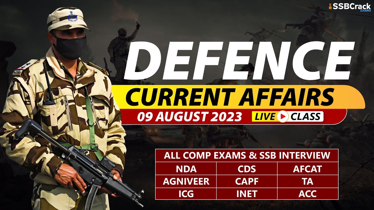 09 August 2023 | Defence Current Affairs For NDA CDS AFCAT SSB Interview