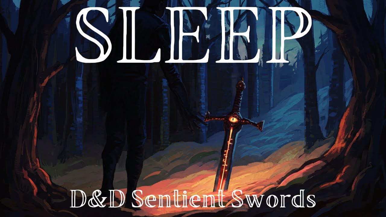 The Sentient Swords Lore of D&D's Most Self Aware Magical Artifacts | D&D Lore To Sleep To