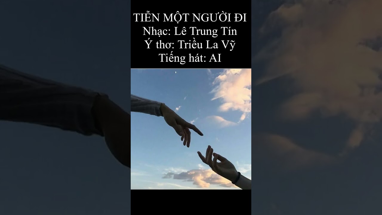 TIỄN MỘT NGƯỜI ĐI. Nhạc: Lê Trung Tín. Ý thơ: Triều La Vỹ. Tiếng hát AI