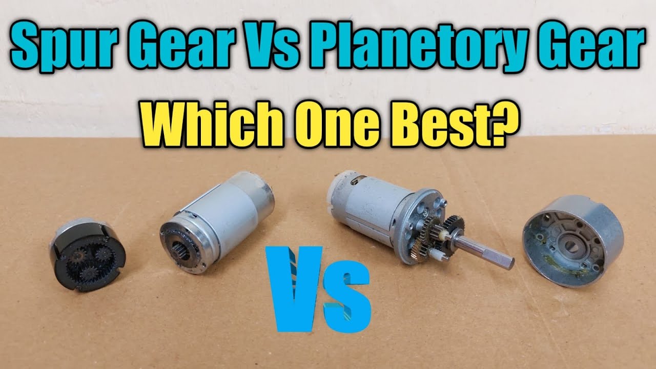 Spur Gear Vs. Planetary Gear Box Motor, Which Gear Box is Best?