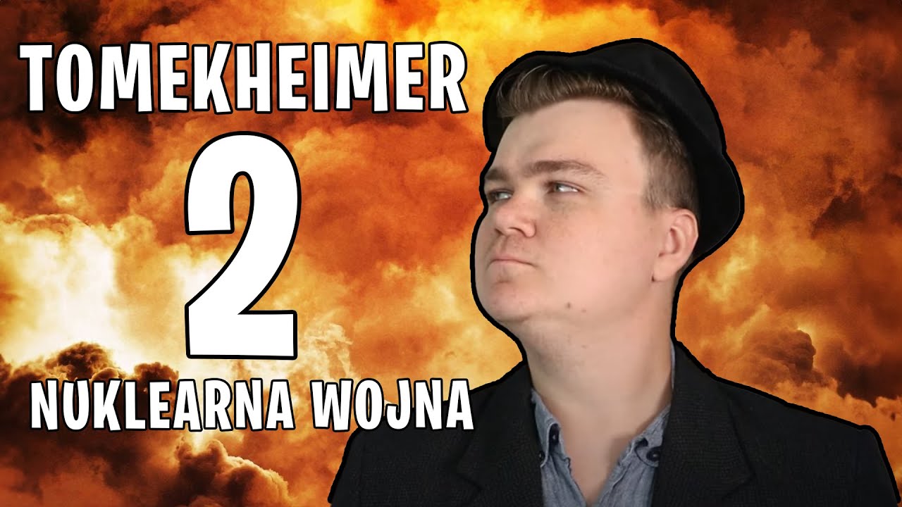 TOMEKHEIMER 2: NUKLEARNA WOJNA!