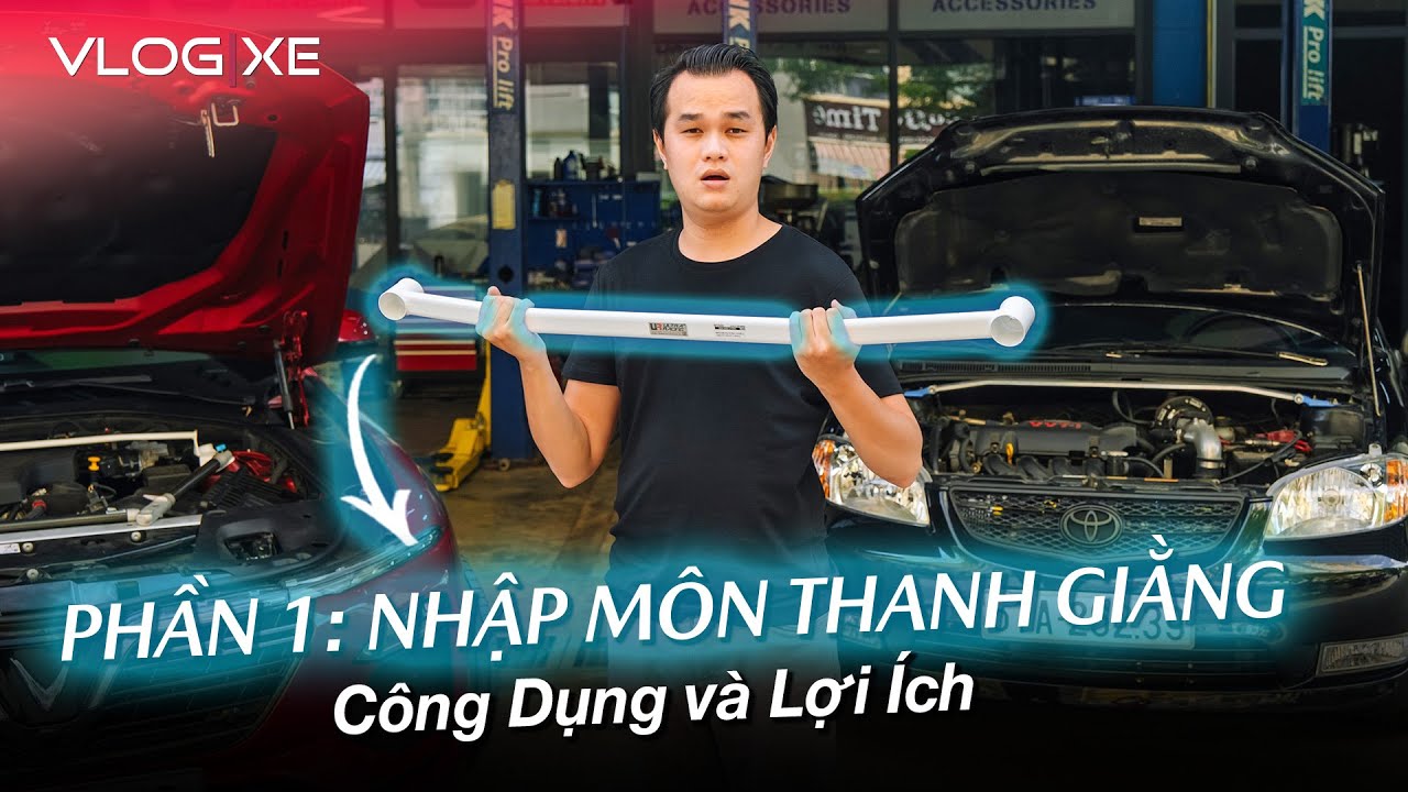 Nhập môn Thanh giằng xe hơi P.1 - Công dụng và Lợi ích | Vlog Xe