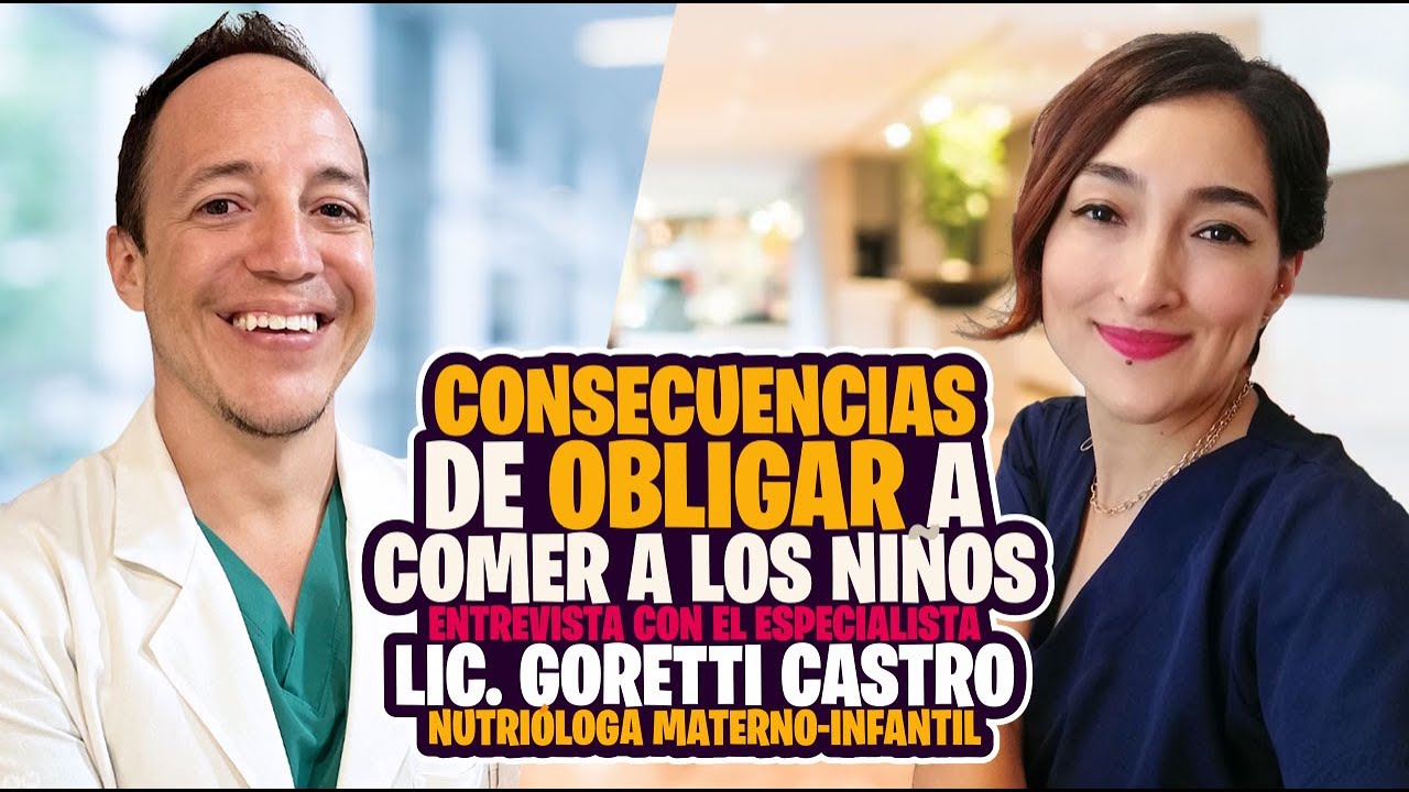 Consecuencias de obligar a los niños a que coman #EntrevistaConElEspecialista Lic. Goretti Castro