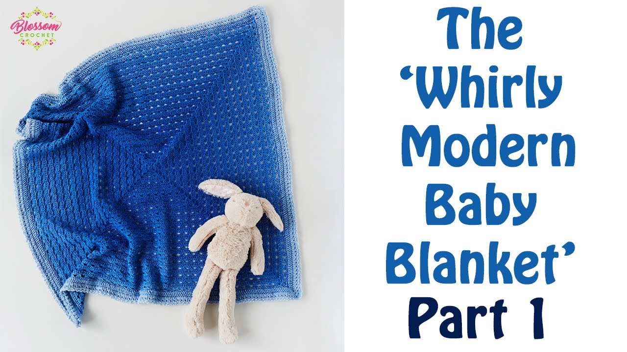 Whirly Modern Baby Blanket: Part 1 (VERY Simple & Quick) + Written Pattern
