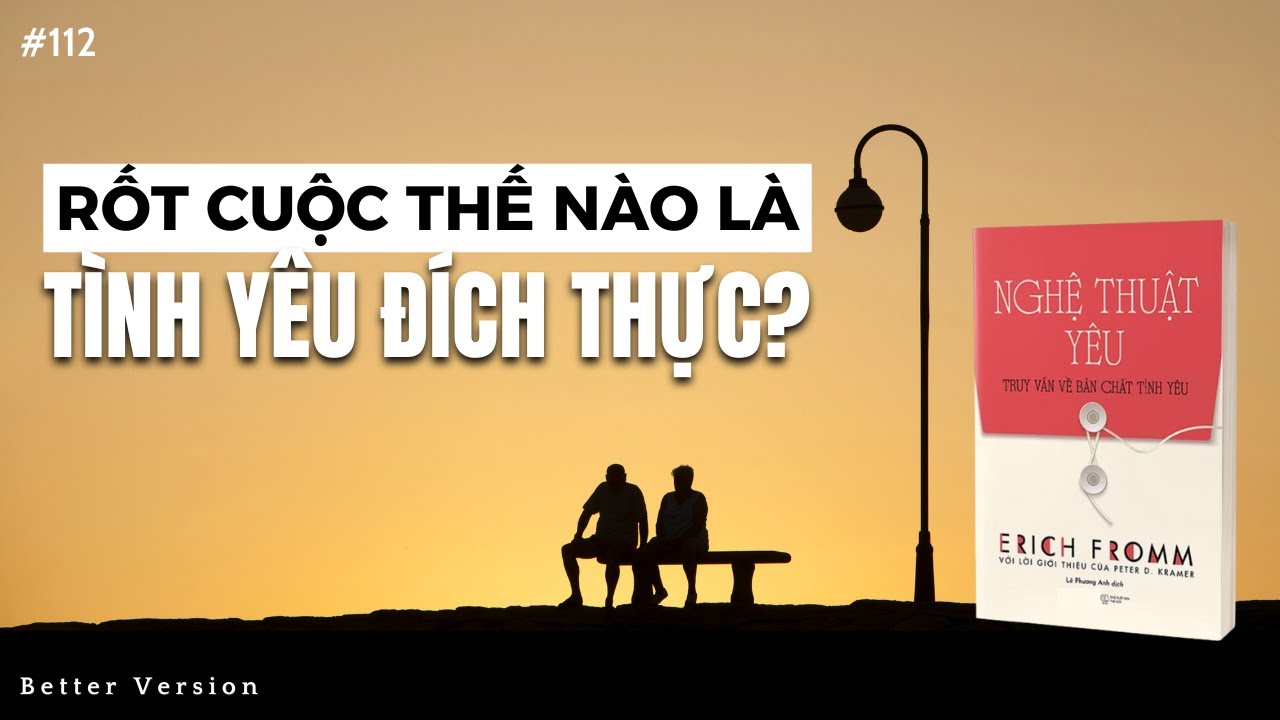 Rốt cuộc thế nào là tình yêu đích thực | Đây là đáp án hay nhất | Sách Nghệ Thuật Yêu