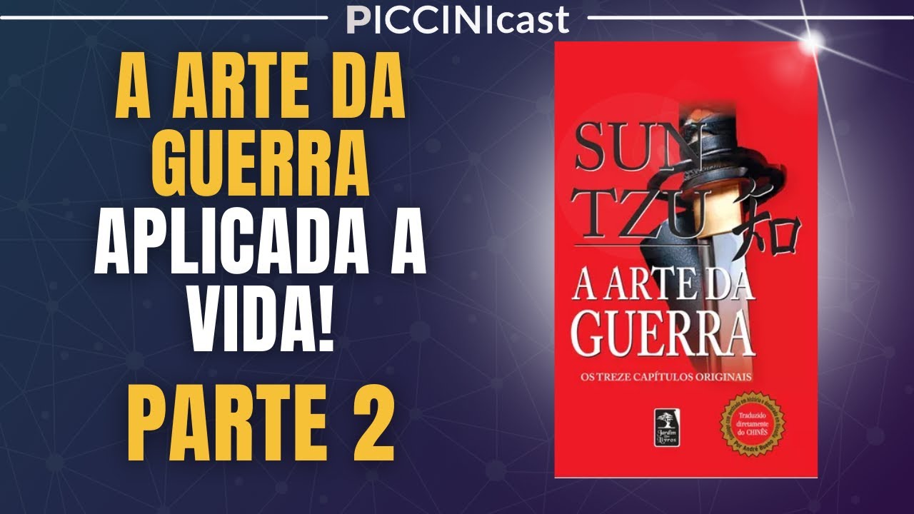 A Arte Da Guerra Aplicada A Vida (Parte 2 - Avaliações e Combate) PicciniCast 121