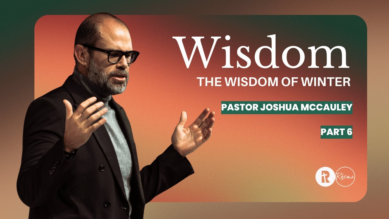 The Wisdom of Winter | Pastor Joshua McCauley | Rhema Bible Church