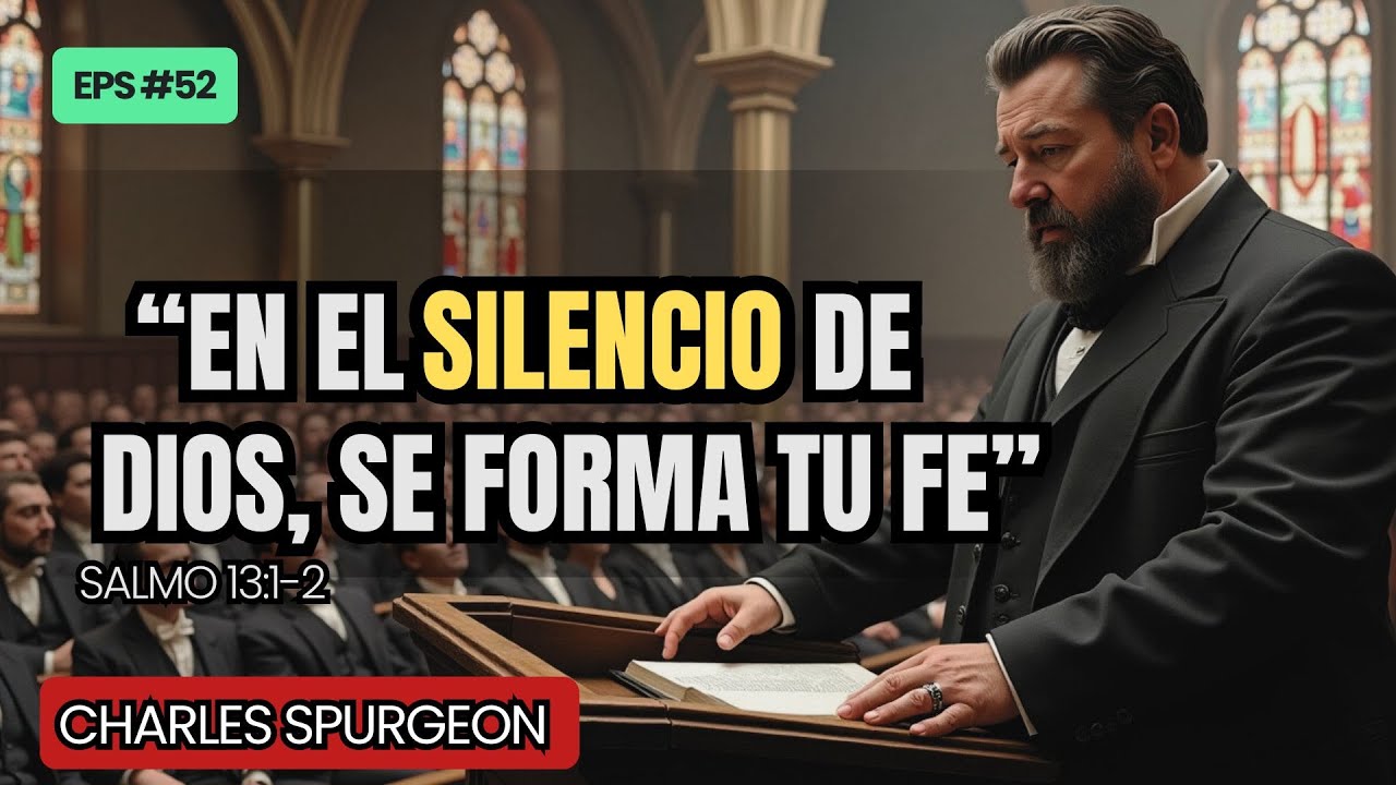 PASTOR CHARLES SPURGEON | En el silencio de Dios se forma tu fe