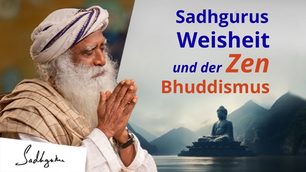 Sind Sadhgurus Meditationen dem Zen Buddhismus ähnlich?