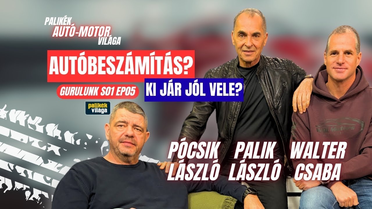AUTÓBESZÁMÍTÁS? KI JÁR JÓL? | Palik László, Pócsik László, Walter Csaba | Gurulunk | Palikék világa