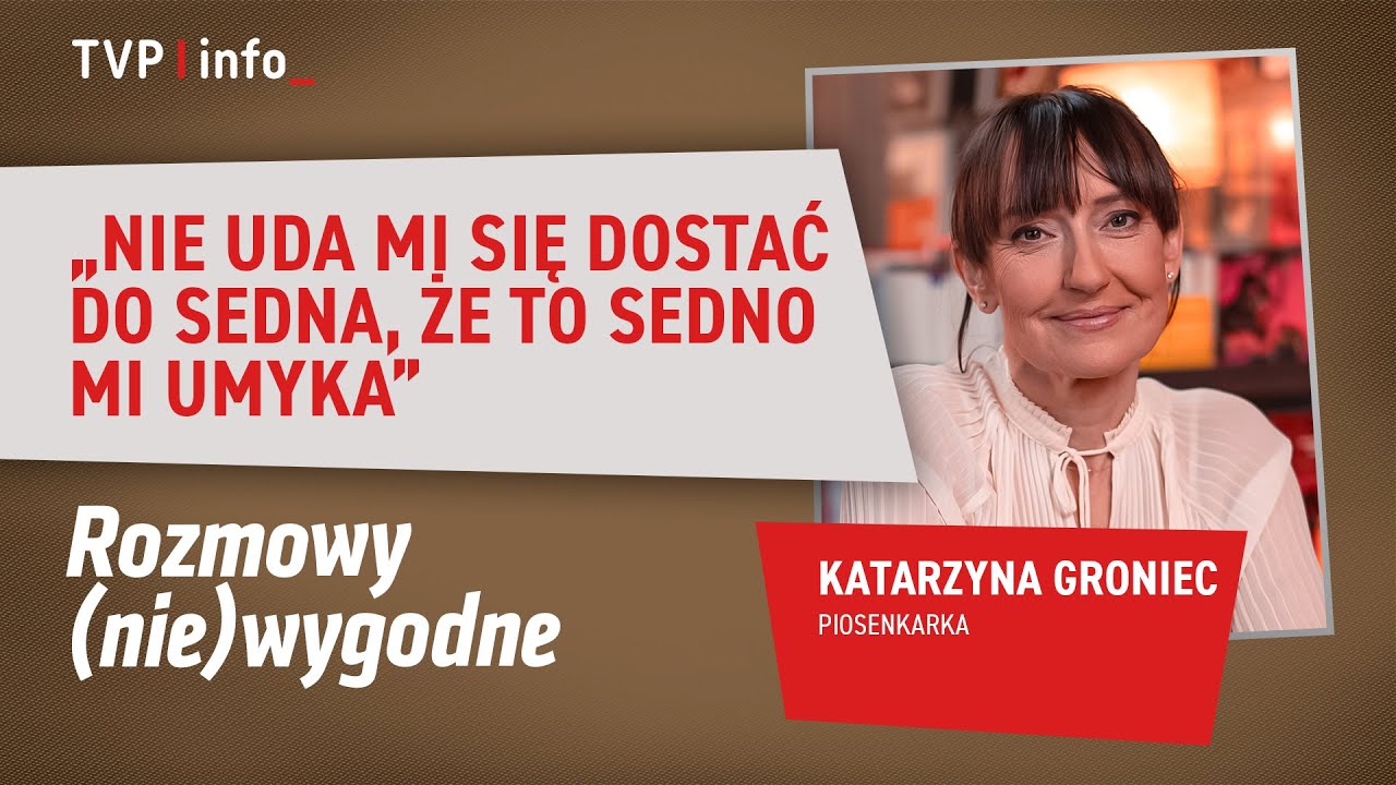 Katarzyna Groniec: Nie uda mi się dostać do sedna, że to sedno mi umyka | ROZMOWY (NIE)WYGODNE
