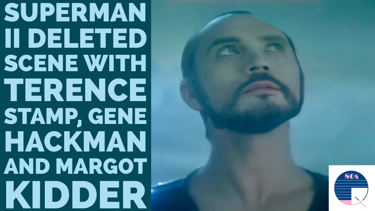 Superman II deleted scene with Terence Stamp, Gene Hackman and Margot Kidder