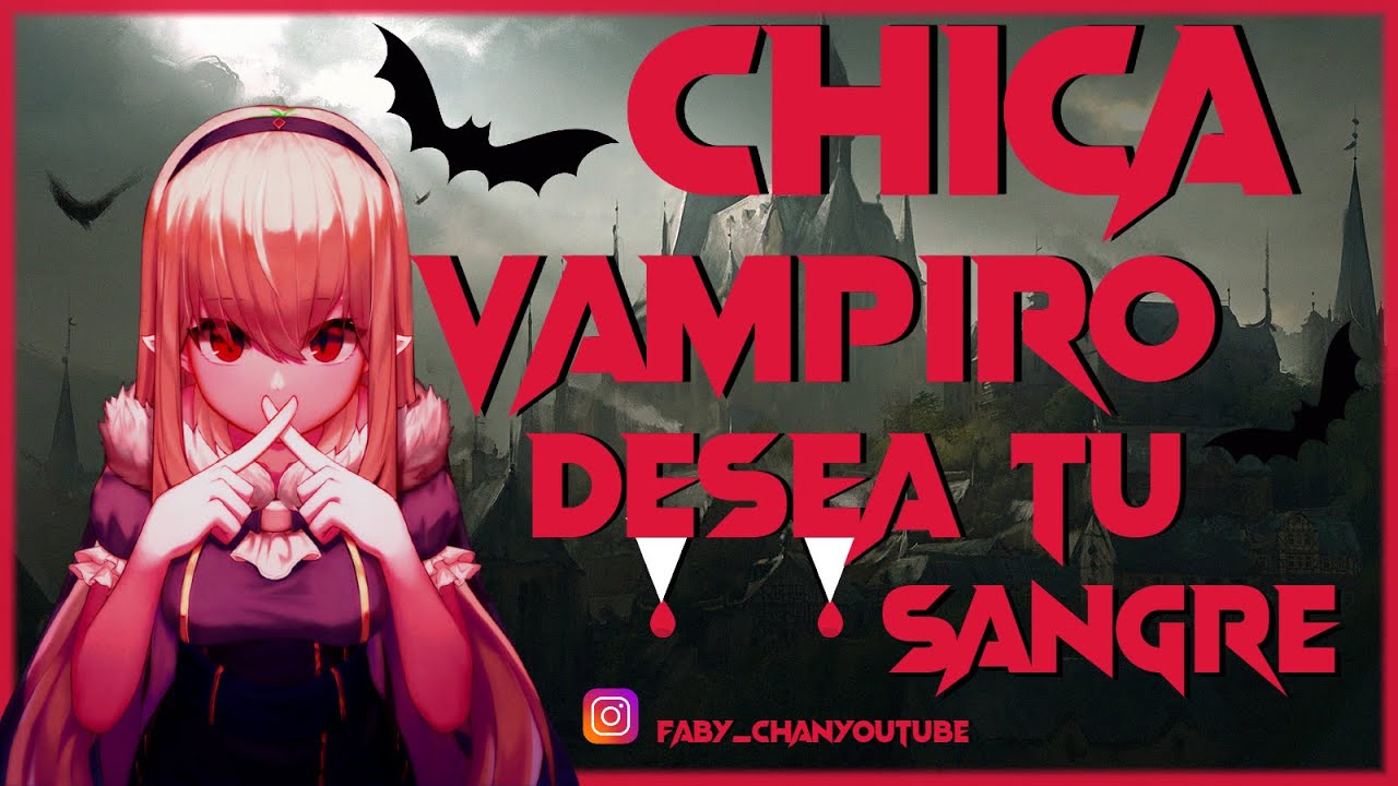 Roleplay ASMR || Chica Vampiro Desea tu Sangre || By: Faby-chan :3