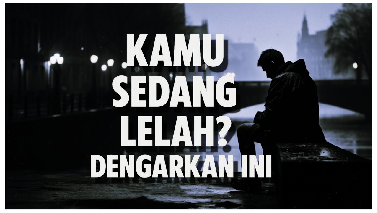 Kalau Kamu Sedang Lelah... Dengarkan Ini