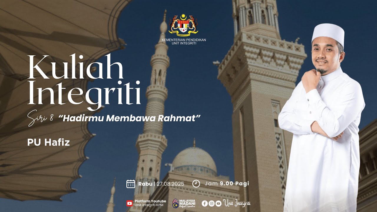 Kuliah Integriti Siri 8/2025 | “Hadirmu Membawa Rahmat