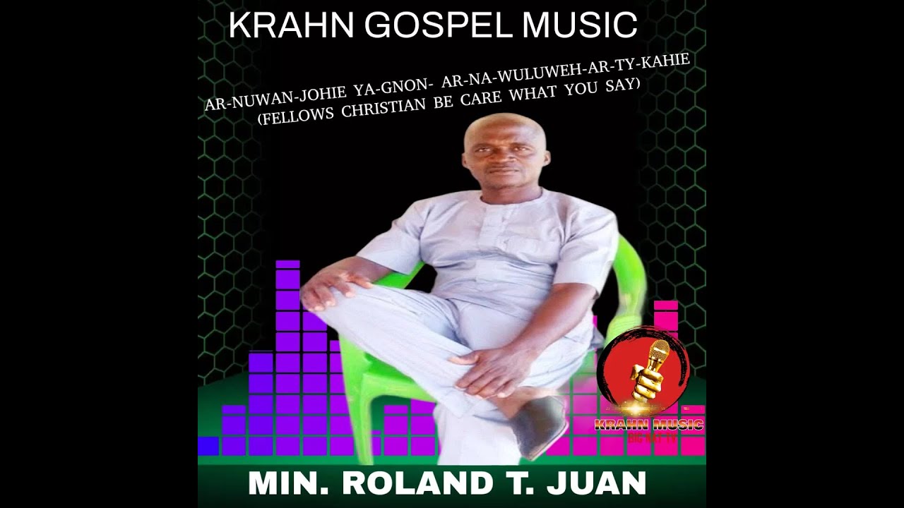 KRAHN GOSPEL MUSIC - AR-NUWAN -JUSU - GNON - PUT -NA -WULUWAH - TY- KAHI BY MIN.  ROLAND T. JUAN