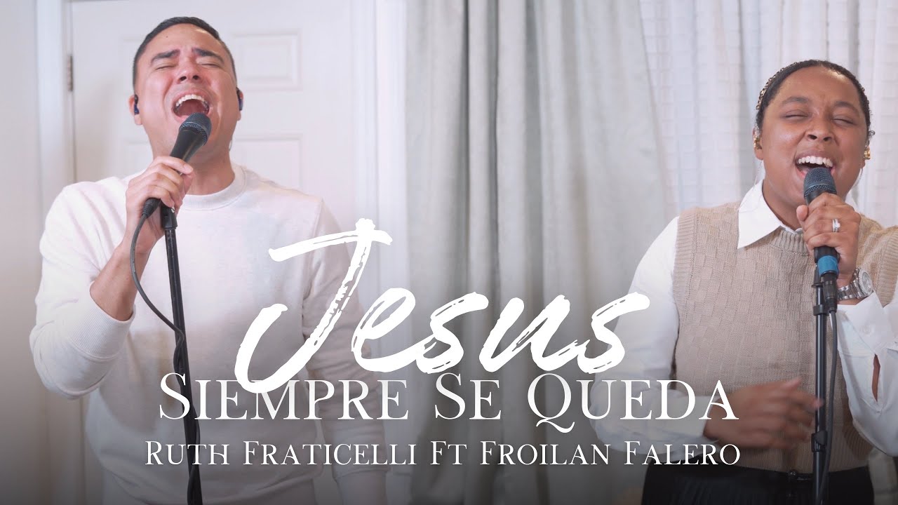 JESUS SIEMPRE SE QUEDA | Ruth Fraticelli ft Froilan Falero