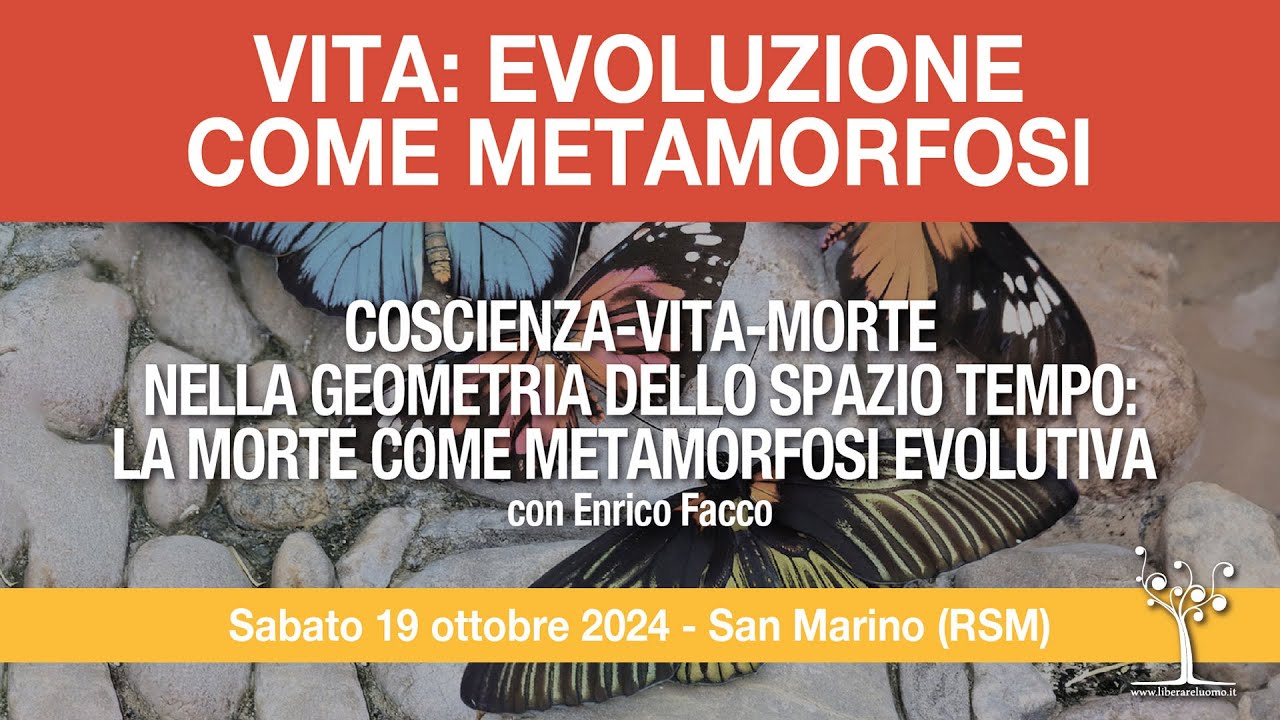 6 - Coscienza-vita-morta nella geometria dello spazio tempo: la morte come metamorfosi evolutiva