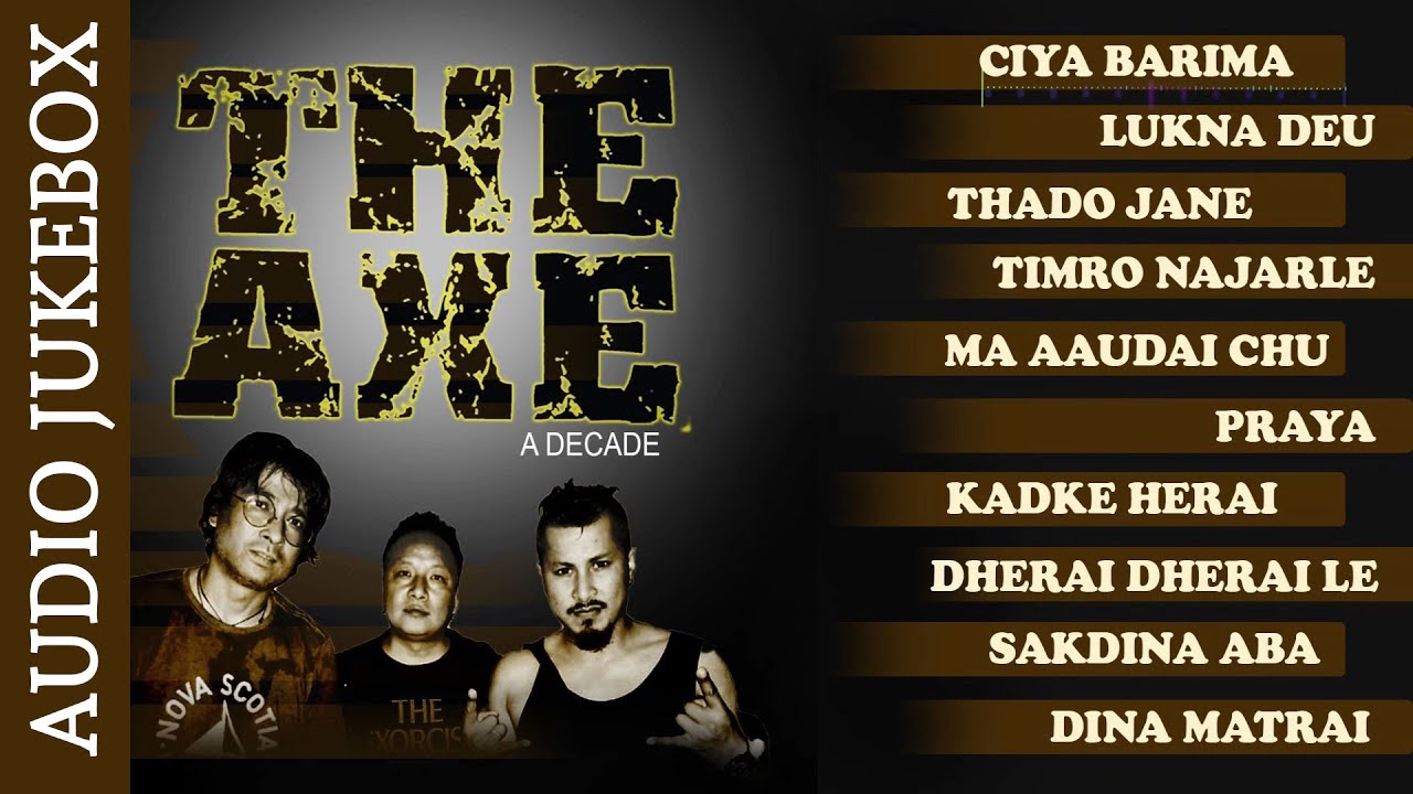 THE AXE BAND | Chiya Barima | Lukna Deu Malai  |Timro Najarle | Thado Jane Ukalo | Audio Jukebox