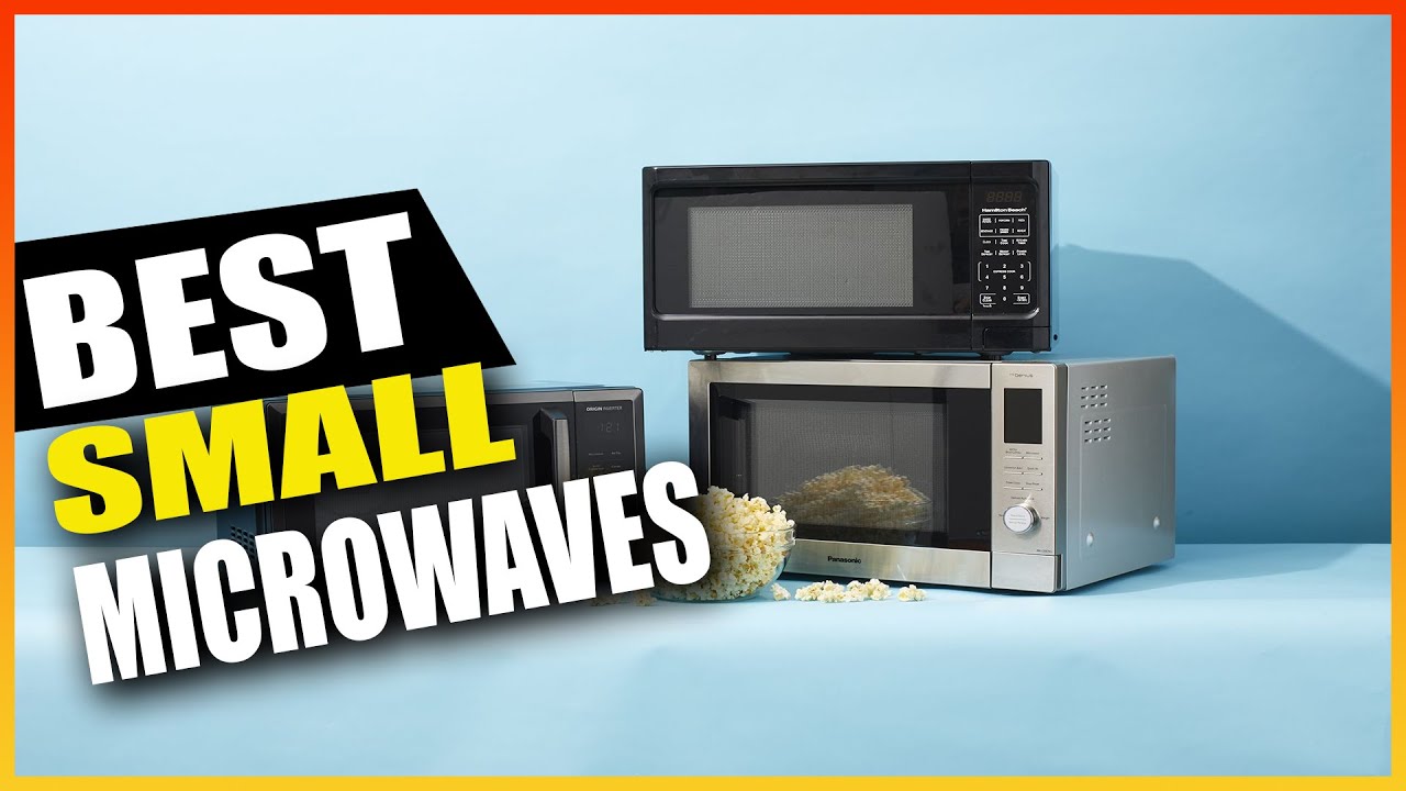 5 Best Small Microwaves of 2025 - How to choose the best small microwave for your needs