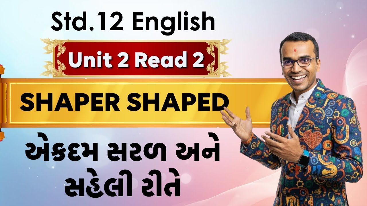 Unit 2 Read 2 | Shaper Shaped | Std. 12 English | Harsh Barasiya