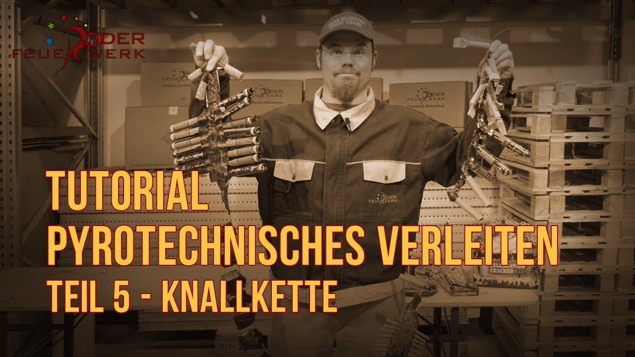 Pyrotechnisches Verleiten - Tutorial - Teil 5: Knallkette