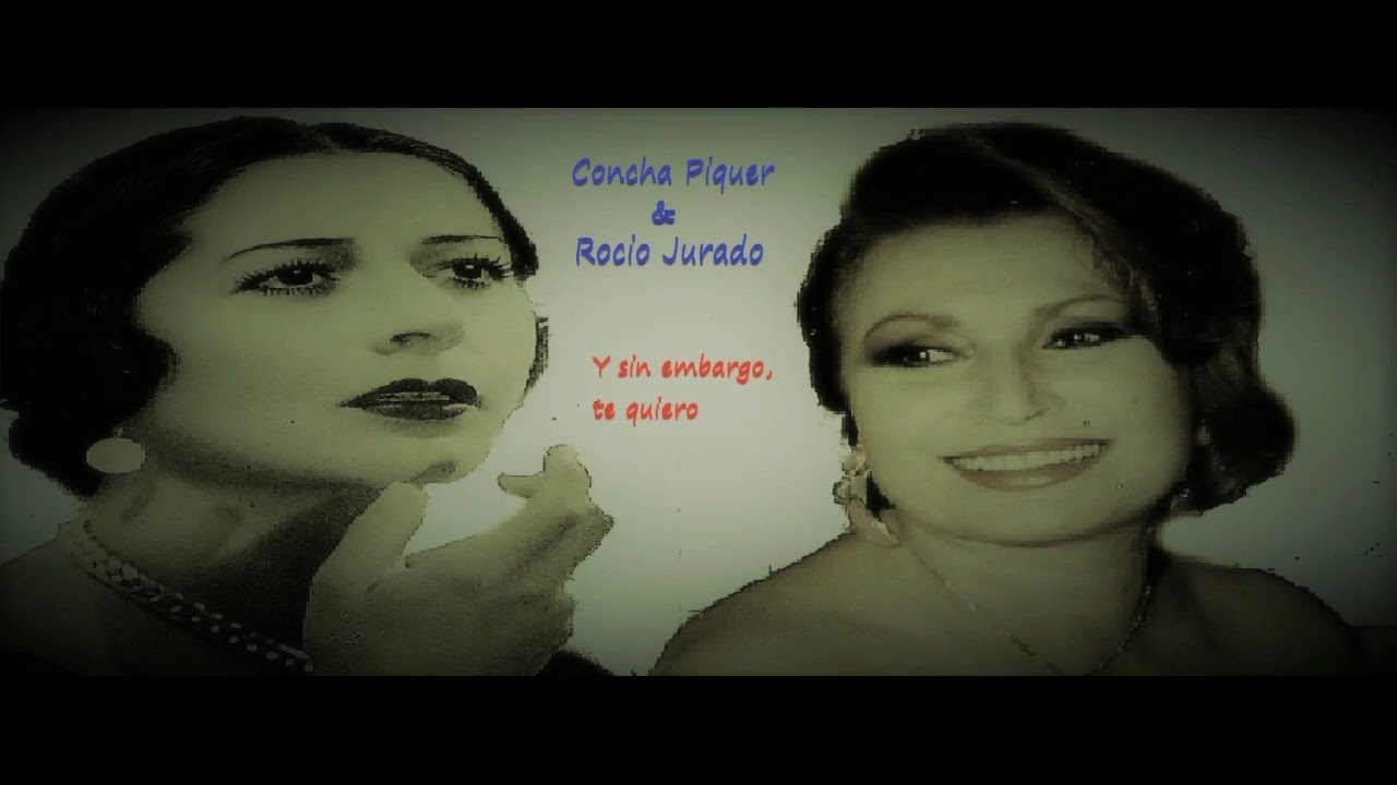 Concha Piquer con Rocio Jurado - Y Sin Embargo Te Quiero (Zambra)