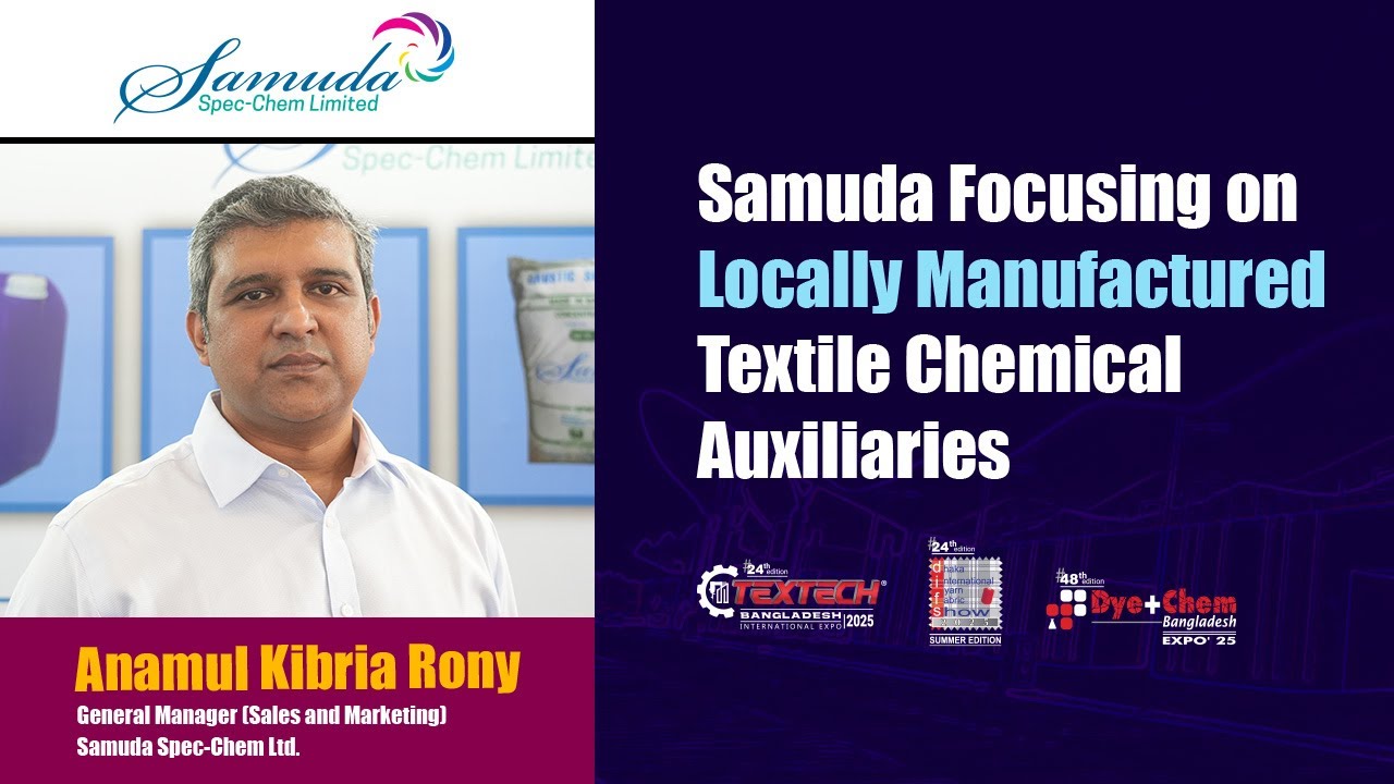 Samuda Focusing on Locally Manufactured Textile Chemical Auxiliaries at 48th DyeChem Bangladesh 2025