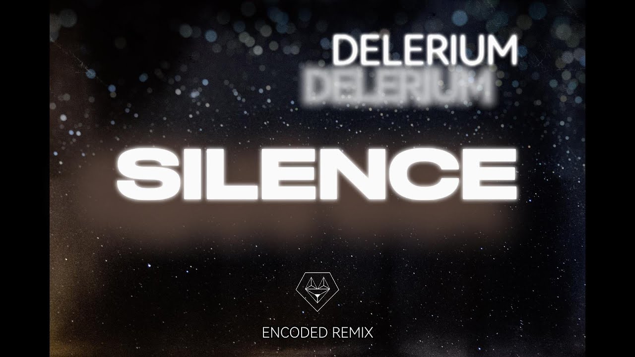 Delerium ft. Sarah McLachlan - Silence (Encoded Remix)