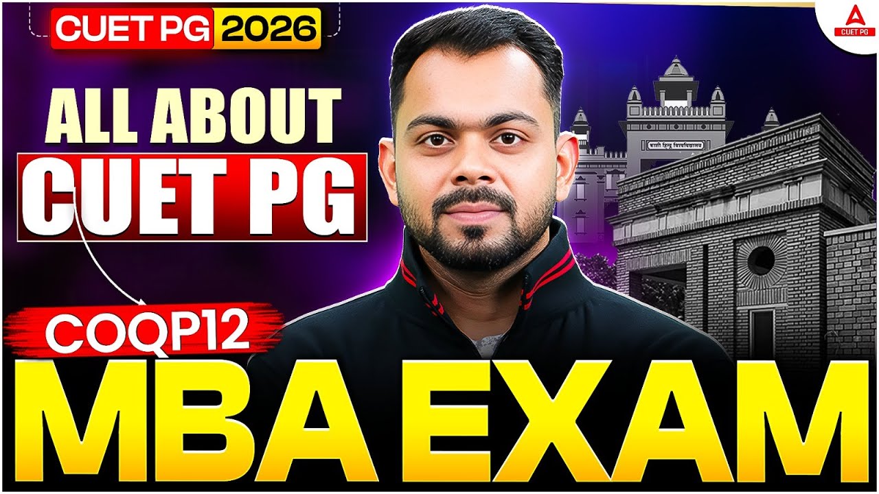 All About CUET PG MBA (COQP 12) 2026 | Everything MBA - Admission Process, Eligibility, Colleges