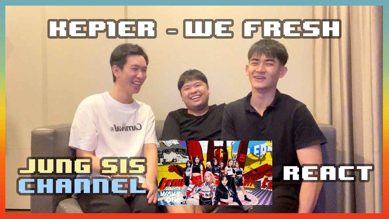 Kep1er (케플러) - We Fresh MV & Performance กุมมือส่งกัมใจสาวๆ Planet แบบ 100% [Reaction] By Jung Sis