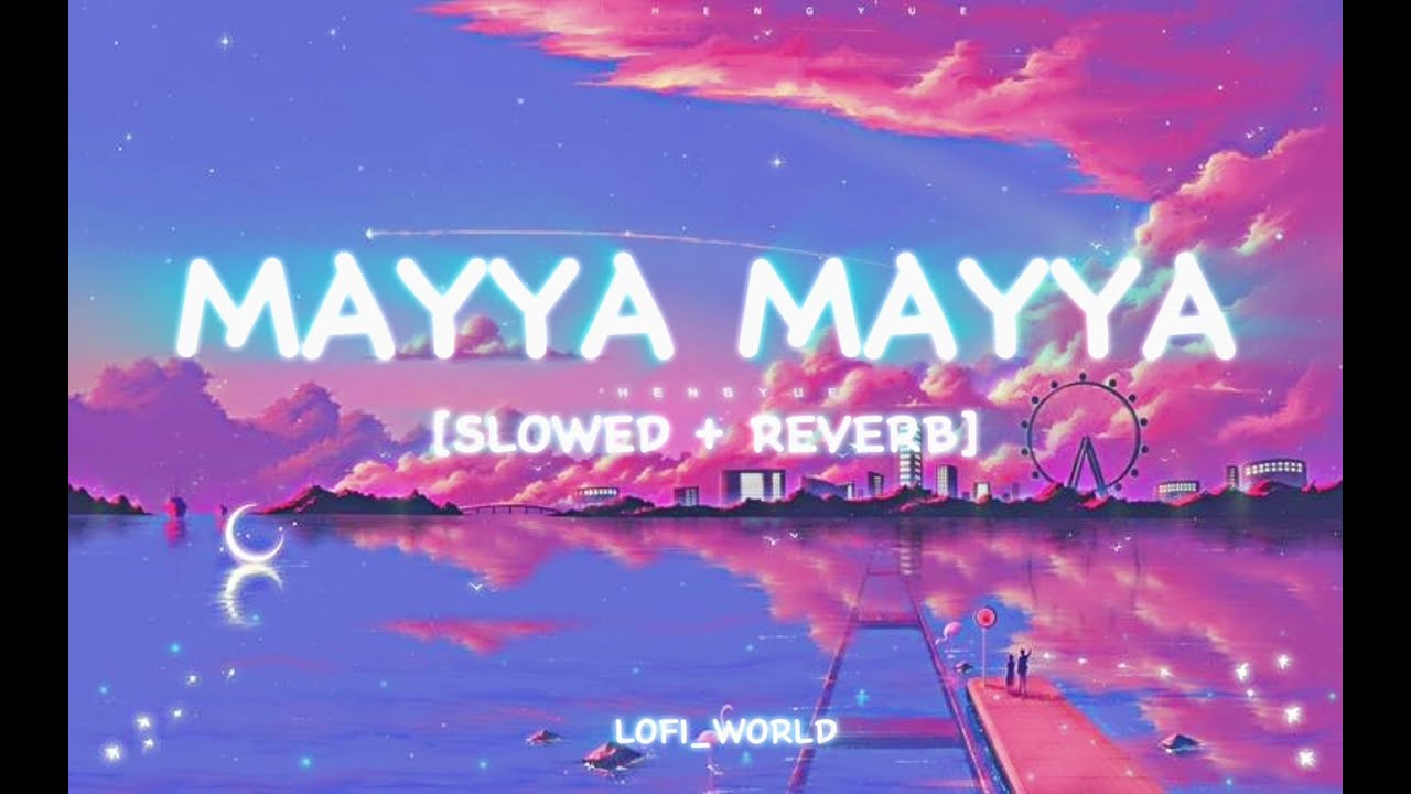 MAYYA MAYYA [SLOWED + REVERB] || GURU || A.R. RAHMAN || LOFI_WORLD 💫🎧